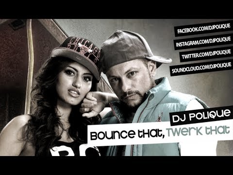 DJ Polique - Bounce That, Twerk That (The Bootleg)