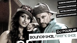 DJ Polique - Bounce That, Twerk That (The Bootleg)