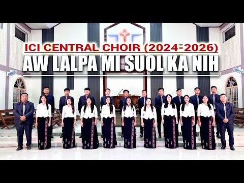 Aw Lalpa Misuol Ka nih: ICI CENTRAL CHOIR(2024-2026)