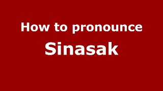 How to pronounce Sinasak