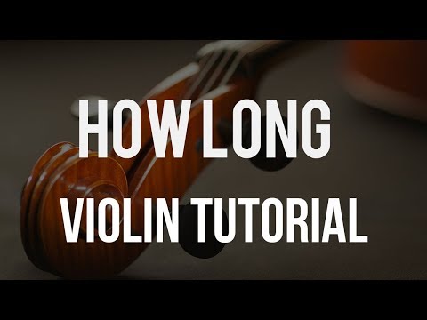 How to play How Long on Violin