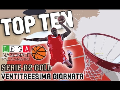 SERIE A2 GOLD - 23^ GIORNATA - LA TOP TEN