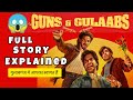 GUNS AND GULAB FULL MOVIE EXPLAINED Rjexplained