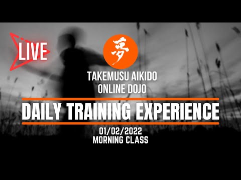 01/02/22 Morning Class - AIKIDO ONLINE - Daily Training Experience
