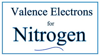 How to Find the Valence Electrons for Nitrogen (N)