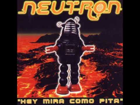 Neutron - Hey Mira Como Pita (1998)