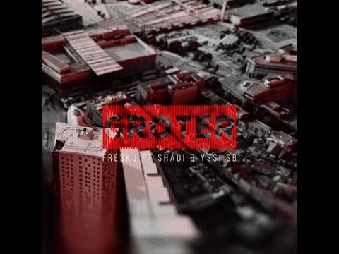 Fresku - Groter ft. Shadi & Yssi SB