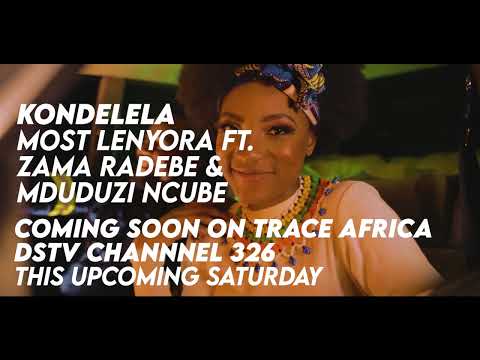 Kondelela by Most Lenyora FT. Zama Radebe & Mduduzi Naive, Coming soon ON Trace Africs - DSTV 326