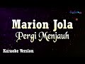 Marion Jola - Pergi Menjauh (Karaoke Version)