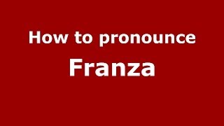 How to pronounce Franza