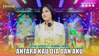 Download lagu INTAN AFIFAH - ANTARA KAU DIA DAN AKU I Mahesa Music mp3