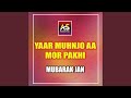 Yaar Muhnjo Aa Mor Pakhi