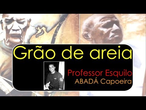 "Grão de areia", Professor Esquilo - Canal Toy Capoeira