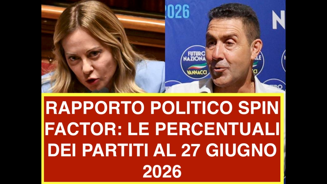 RAPPORTO POLITICO SPIN FACTOR: LE PERCENTUALI DEI PARTITI AL 27 GIUGNO 2026