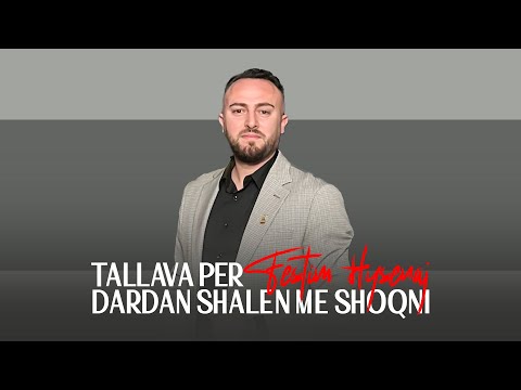 FESTIM HYSENAJ - TALLAVA PER DARDAN SHALEN ME SHOQNI