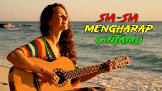 Download lagu SIA SIA MENGHARAP CINTAMU - Reggae Version ( Cover ) Vibes Island Relaxing Slow Beat mp3