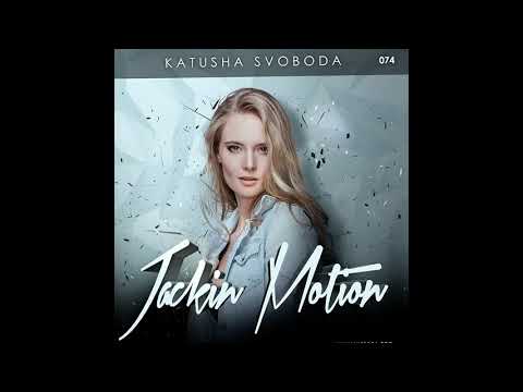 Music by Katusha Svoboda - Jackin Motion #074