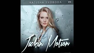 Music by Katusha Svoboda - Jackin Motion #074 is Out Now!