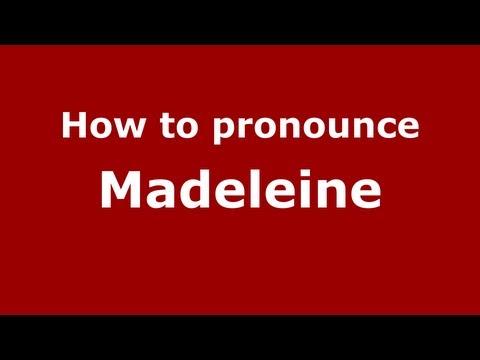 How to Pronounce Madeleine - PronounceNames.com