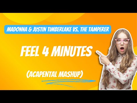Madonna & Justin Timberlake vs. The Tamperer - Feel 4 Minutes (ACAPENTAL Mashup)