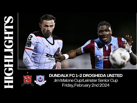 Highlights | Dundalk FC 1-2 Drogheda United | Jim Malone Cup 2024