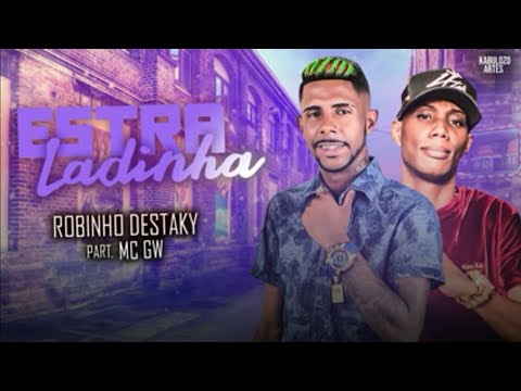 ROBINHO DESTAKY E MC GW -  ESTRALADINHA