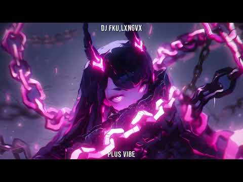DJ FKU, LXNGVX - PLUS VIBE
