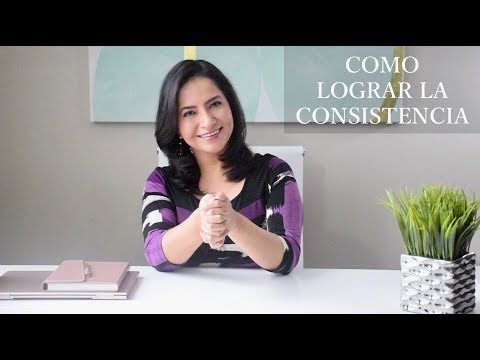 La importancia de la CONSISTENCIA /  Cómo conseguirla | Laura Evelia