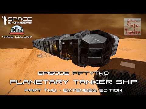 Ares Colony EP52 - Planetary Tanker Ship Part 2 (Extended Version) (Space Engineers)