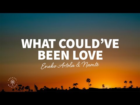 Eneko Artola, Namté - What Could've Been Love (Lyrics)