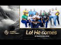 LO HE COMES NEWLOVE KOJO ANNAN FREEDOM CHOIR GHANA