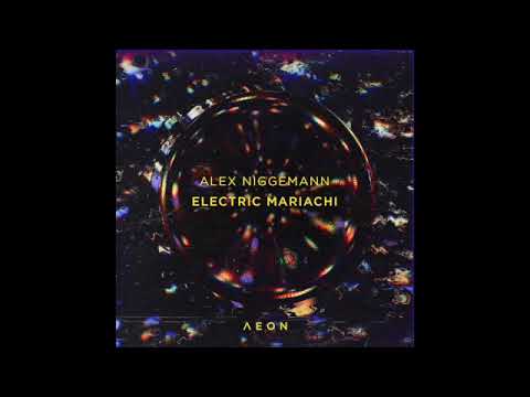 |AEON043| Alex Niggemann - Electric Mariachi