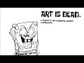 ART IS DEAD A Resignation Incident Tribute