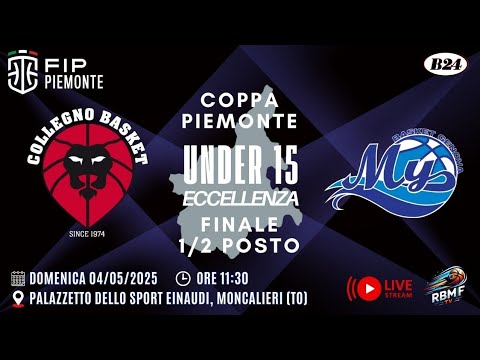 U15 Eccellenza 2k25 Coppa Piemonte Finale 1/2° Posto  Collegno Basket s.s.d.r.l -  My Basket Genova.