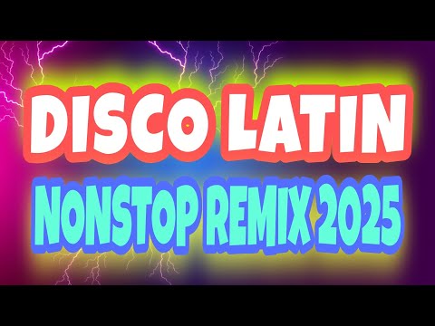 DISCO LATIN NONSTOP REMIX 2025