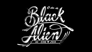 O dia de Black Alien no Cine Joia