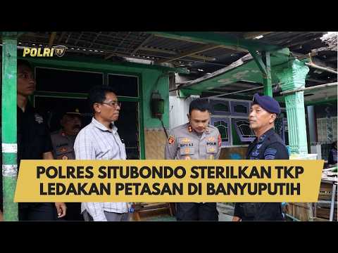POLRES SITUBONDO STERILKAN TKP LEDAKAN PETASAN DI BANYUPUTIH