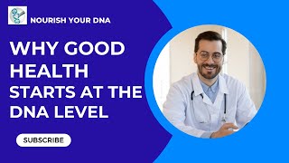Why Good Health Starts at the DNA Level? [Science Reveals]