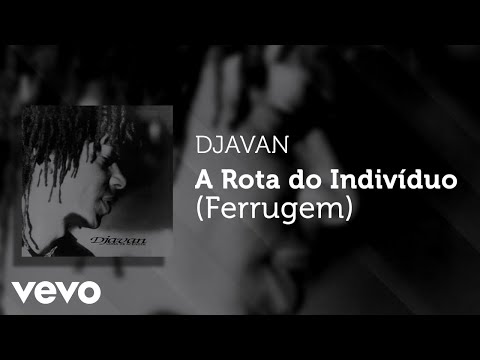 Djavan - A Rota do Indivíduo (Ferrugem) (Áudio Oficial)