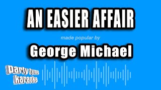 George Michael - An Easier Affair (Karaoke Version)