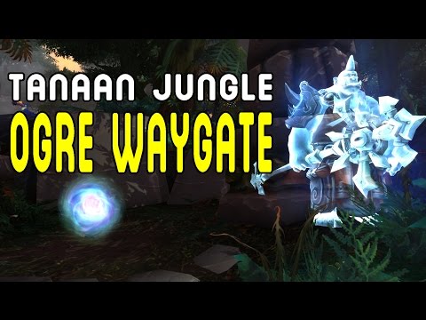 OGRE WAYGATE: Tanaan Jungle Location (WoD Patch 6.2 PTR) !!