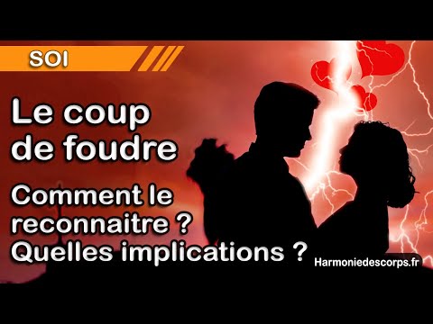 Le coup de foudre - Comment le reconnaitre et quelles implications à attendre ?