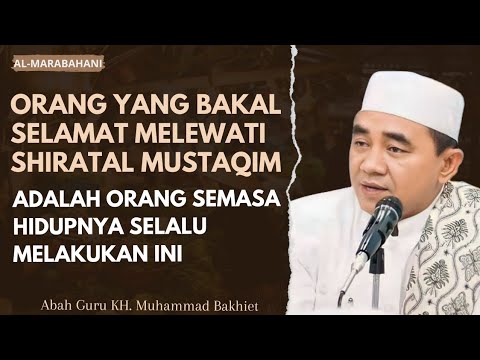 Lakukan ini Agar Kamu Selamat Di Shiratal Mustaqim 🔴 KH. Muhammad Bakhiet