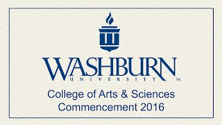 Washburn University | 2016 College of Arts & Sciences Commencement