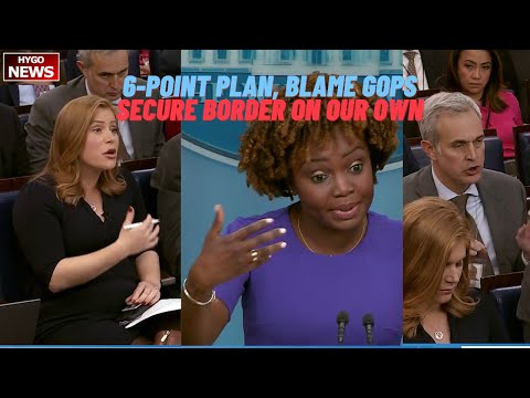 WH assures 'six-point plan', been securing southern border on our own since Day 1, blame GOPs
