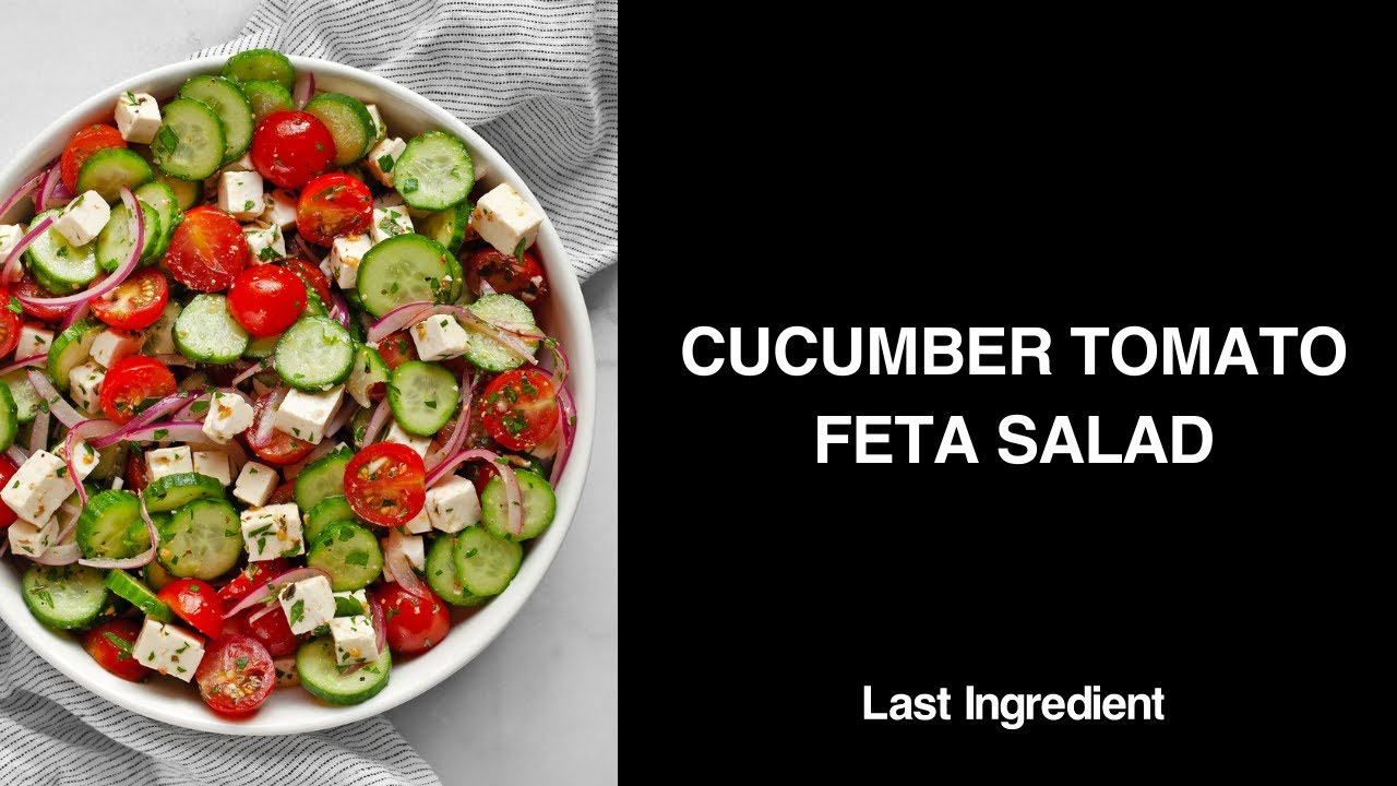 Cucumber Tomato Feta Salad - Last Ingredient