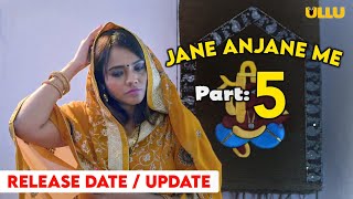 Jane Anjane Me 5 Release Date  Jane Anjane Me part