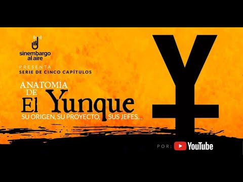 Anatomía de El Yunque | Serie de 5 capítulos. Su origen, su proyecto, sus jefes…