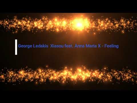 George Ledakis  Xiasou feat. Anna Maria X - Feeling (Simos Tagias Remix)