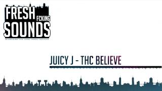 Juicy J - THC BELIEVE (First Release)